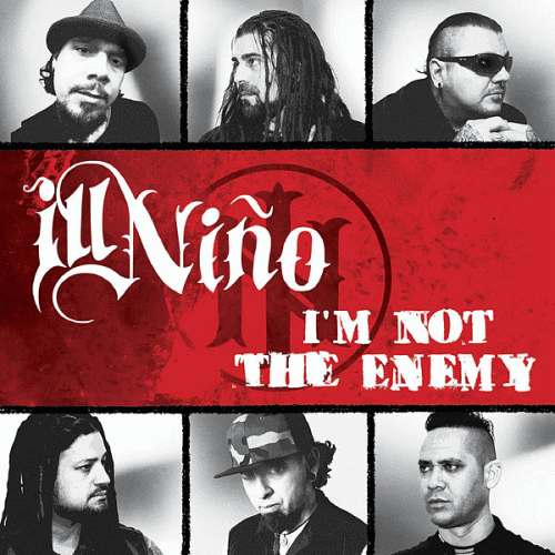 Ill Niño : I'm Not the Enemy